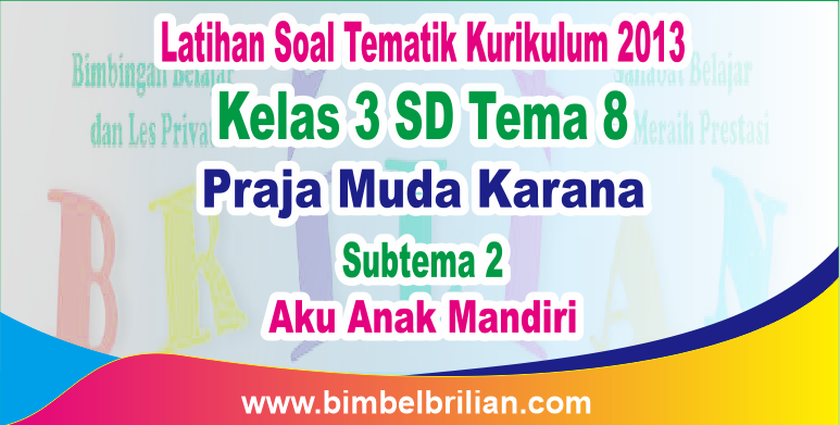 Rahasia Skor Tinggi Soal Tematik Kelas 3 Tema 3 Subtema 2 Bimbel Brilian Terbukti Ampuh